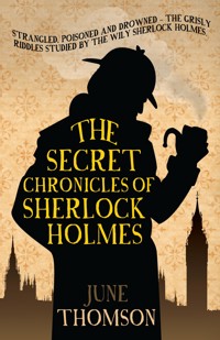 The Secret Chronicles of Sherlock Holmes - June Thomson - E-Book