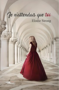 Je n'attendais que toi - Elodie Strong - E-Book