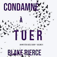 Condamné à tuer (Un Mystère Adèle Sharp — Volume 4) - Blake Pierce - Hörbuch