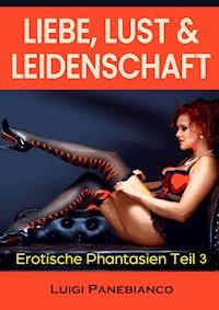 Liebe, Lust & Leidenschaft - Luigi Panebianco - E-Book