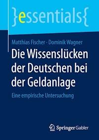 Die Wissenslücken der Deutschen bei der Geldanlage - Matthias Fischer - E-Book