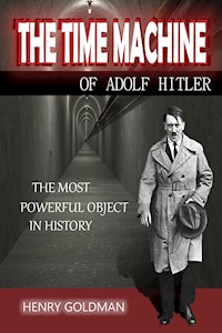The Time Machine of Adolf Hitler - Henry Goldman - E-Book