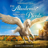 Die Akademie der magische Pferde - Virginia E. Gray - Hörbuch