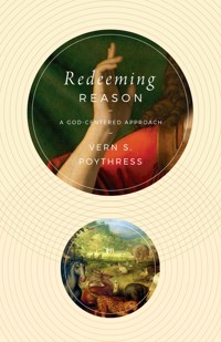 Redeeming Reason - Vern S. Poythress - E-Book