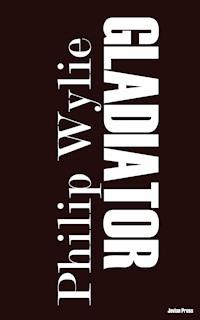 Gladiator - Philip Wylie - E-Book