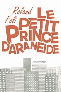 Le petit prince d'Aranéide - Roland Foli - E-Book