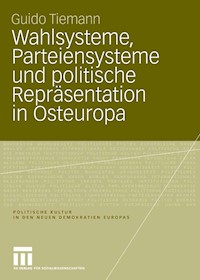 Wahlsysteme, Parteiensysteme und politische Repräsentation in Osteuropa - Guido Tiemann - E-Book