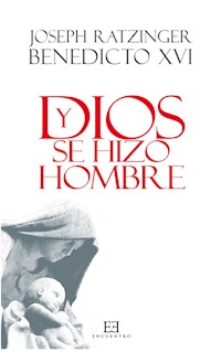 Y Dios se hizo hombre - Joseph (Benedicto XVI) Ratzinger - E-Book