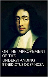 Treatise on the Emendation of the Intellect - Baruch Spinoza - E-Book