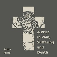 A Price in Pain, Suffering and Death - Pastor Philip - Hörbuch