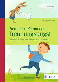 Fremdeln - Klammern - Trennungsangst - Elizabeth Pantley - E-Book