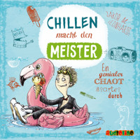 Chillen macht den Meister - Ein genialer Chaot startet durch - Jakob M. Leonhardt - Hörbuch