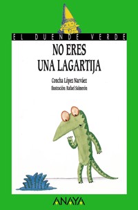 No eres una lagartija - Concha López Narváez - E-Book