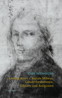 Lessing divers - Soziale Milieus, Genderformationen, Ethnien und Religionen - Dirk Niefanger - E-Book