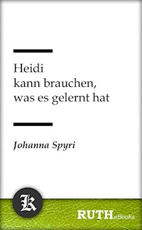 Heidi kann brauchen, was es gelernt hat - Johanna  Spyri - E-Book