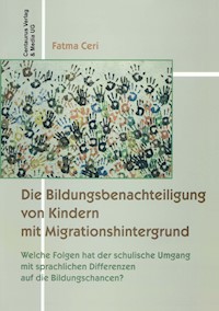 Die Bildungsbenachteiligung von Kindern mit Migrationshintergrund - Fatma Ceri - E-Book