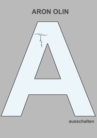 ausschalten - Aron Olin - E-Book