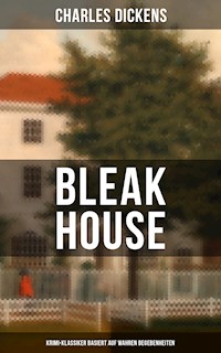 Bleak House (Krimi-Klassiker basiert auf wahren Begebenheiten) - Charles Dickens - E-Book