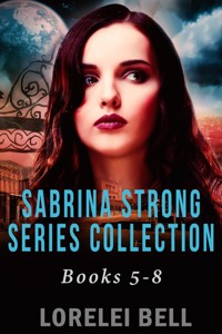 Sabrina Strong Series Collection - Books 5-8 - Lorelei Bell - E-Book