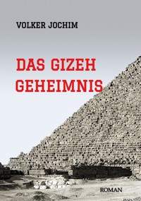 Das Gizeh Geheimnis - Volker Jochim - E-Book
