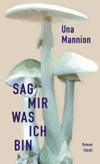 Sag mir, was ich bin - Una Mannion - E-Book