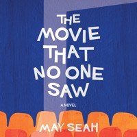 The Movie That No One Saw - May Seah - Hörbuch