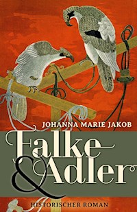 Falke und Adler - Johanna Marie Jakob - E-Book