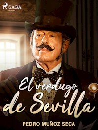 El verdugo de Sevilla - Pedro Muñoz Seca - E-Book