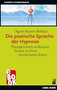 Die poetische Sprache der Hypnose - Agnes Kaiser Rekkas - E-Book