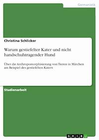 Warum gestiefelter Kater und nicht handschuhtragender Hund - Christina  Schlicker - kostenlos E-Book