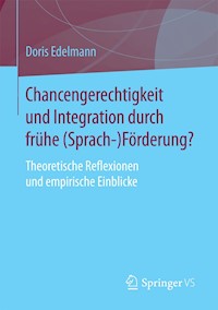 Chancengerechtigkeit und Integration durch frühe (Sprach-)Förderung? - Doris Edelmann - E-Book