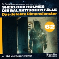 Das defekte Dimensionstor (Sherlock Holmes - Die galaktischen Fälle, Folge 62) - Sir Arthur Conan Doyle - Hörbuch