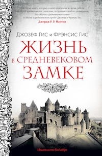Жизнь в средневековом замке - Фрэнсис Гис - E-Book