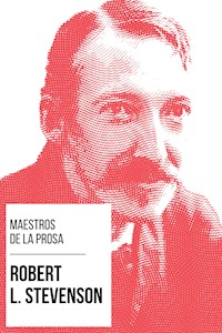 Maestros de la Prosa - Robert L. Stevenson - Robert Louis Stevenson - E-Book