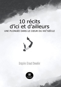 10 récits d’ici et d’ailleurs - Grégoire Giraud Chevalier - E-Book