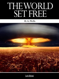 The World set Free - H. G. Wells - E-Book