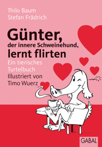Günter, der innere Schweinehund, lernt flirten - Thilo Baum - E-Book