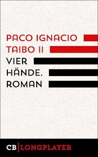 Vier Hände. Kriminalroman - Paco Ignacio Taibo  II - E-Book