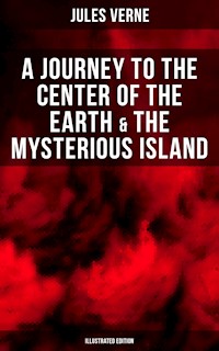 A Journey to the Center of the Earth & The Mysterious Island (Illustrated Edition) - Jules Verne. - E-Book