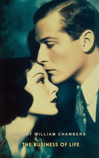 The Business of Life - Robert William Chambers - E-Book