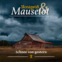 Hönigsüß und Mausetot, Folge 3: Schnee von Gestern - Martina Brünjes - Hörbuch