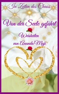 Von der Seele geführt! - Ananda Ma Radhakrishnan - E-Book