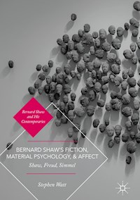 Bernard Shaw’s Fiction, Material Psychology, and Affect - Stephen Watt - E-Book