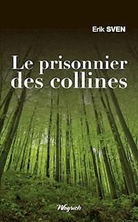 Le prisonnier des collines - Erik Sven - E-Book