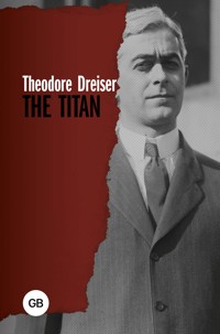 The Titan - Theodore Dreiser - E-Book