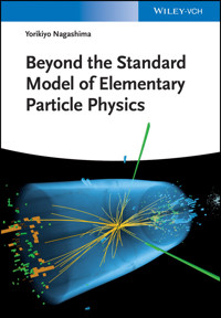 Beyond the Standard Model of Elementary Particle Physics - Yorikiyo Nagashima - E-Book