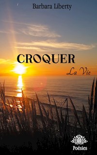 Croquer la vie - Barbara Liberty - E-Book