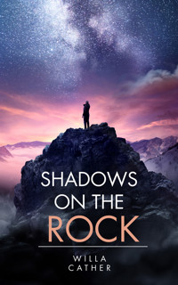 Shadows on the Rock - Willa Cather - E-Book