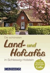 Die schönsten Land- und Hofcafés in Schleswig-Holstein -  - E-Book