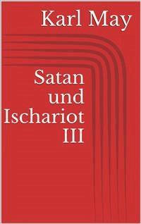 Satan und Ischariot III - Karl May - E-Book